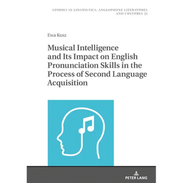 Musical Intelligence and Its Impact on English Pronunciation Skills in the Process of Second Language Acquisition