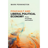 Foucault and Liberal Political Economy: Power, Knowledge, and Freedom