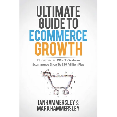 2025 Ultimate Guide To E-commerce Growth: 7 Unexpected KPIs To Scale An E-commerce Shop To $10 Million Plus