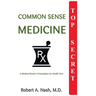 Common Sense Medicine: A Medical Doctor's Prescription for Health Care