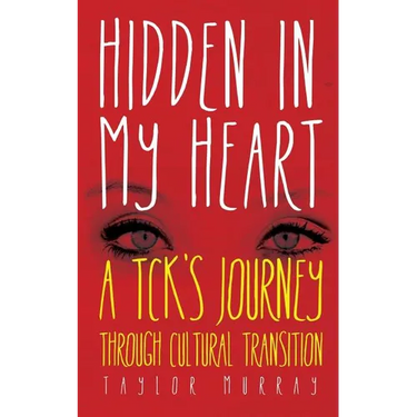 Hidden in My Heart: A Tck's Journey Through Cultural Transition