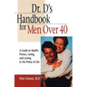 Dr. D's Handbook for Men Over 40: A Guide to Health, Fitness, Living, and Loving in the Prime of Life