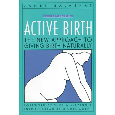 Active Birth - Revised Edition: The New Approach to Giving Birth Naturally