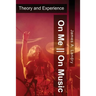On Me--On Music: Theory and Experience