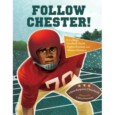 Follow Chester!: A College Football Team Fights Racism and Makes History