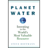 Planet Water: Investing in the World's Most Valuable Resource