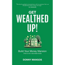 Get Wealthed Up!: Build Your Money Mansion