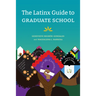 The Latinx Guide to Graduate School