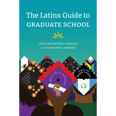 The Latinx Guide to Graduate School