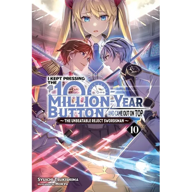 I Kept Pressing the 100-Million-Year Button and Came Out on Top, Vol. 10 (Light Novel)