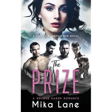 The Prize: A Contemporary Reverse Harem Romance (Savage Mountain Men)
