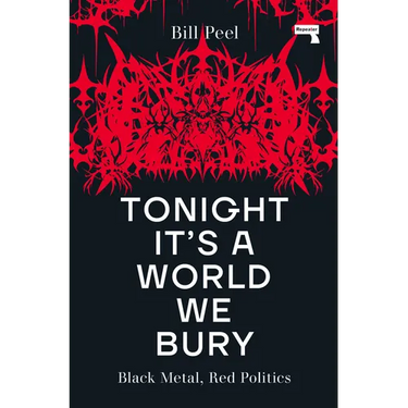 Tonight It's a World We Bury: Black Metal, Red Politics