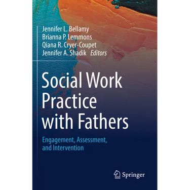 Social Work Practice with Fathers: Engagement, Assessment, and Intervention