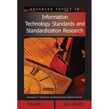 Advanced Topics in Information Technology Standards and Standardization Research, Volume 1