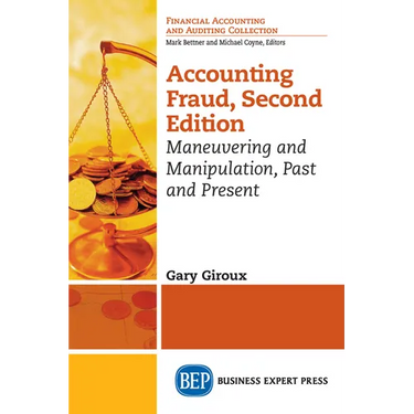 Accounting Fraud: Maneuvering and Manipulation, Past and Present