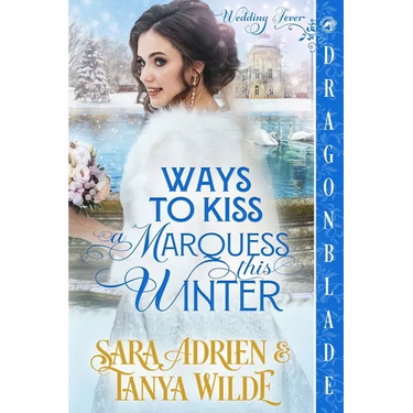 Ways to Kiss a Marquess This Winter: A Regency Historical Romance