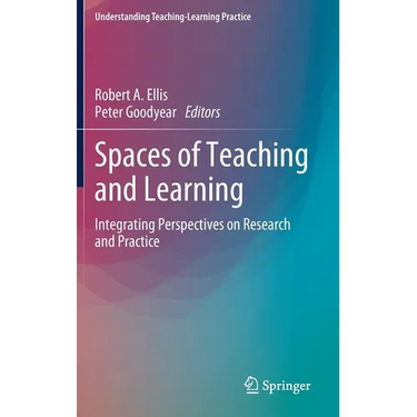 Spaces of Teaching and Learning: Integrating Perspectives on Research and Practice