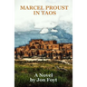 Marcel Proust in Taos: In Search of Times Past