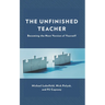 The Unfinished Teacher: Becoming the Next Version of Yourself