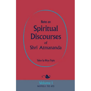 Notes on Spiritual Discourses of Shri Atmananda: Volume 1