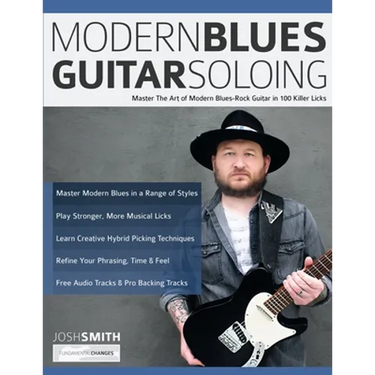Modern Blues Guitar Soloing: Master The Art of Modern Blues-Rock Guitar in 100 Killer Licks