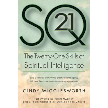 SQ21: The Twenty-One Skills of Spiritual Intelligence