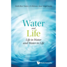 Water and Life: Life in Water and Water in Life