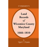 Land Records Wicomico County, Maryland, 1666-1810