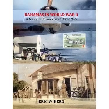 Bahamas in World War II: A Military Chronology 1939-1945