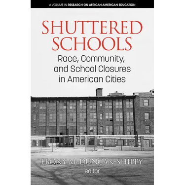 Shuttered Schools: Race, Community, and School Closures in American Cities