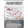 Polyrhythmicity: Foundations of African Philosophy (Cloth)