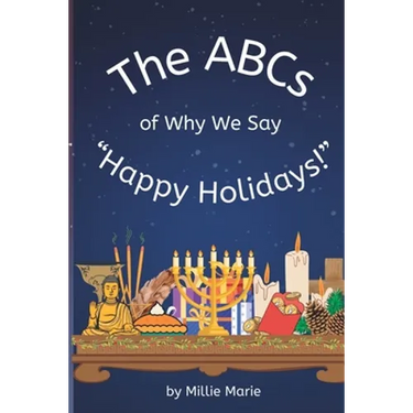 The ABCs of Why We Say "Happy Holidays!"