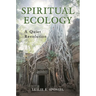 Spiritual Ecology: A Quiet Revolution
