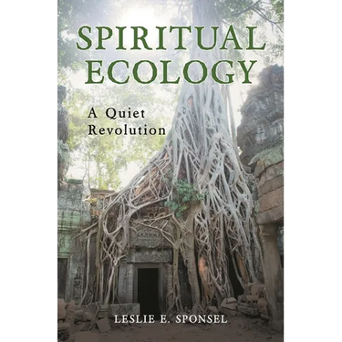 Spiritual Ecology: A Quiet Revolution