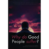 Why do good people suffer?: Uncovering the Hidden Dynamics of Human Nature
