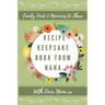 Recipe Keepsake Book From Nana: Create Your Own Recipe Book