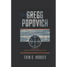 Gregg Popovich: A Legacy of Leadership and Excellence