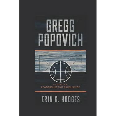 Gregg Popovich: A Legacy of Leadership and Excellence