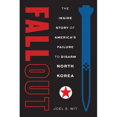 Fallout: The Inside Story of America's Failure to Disarm North Korea
