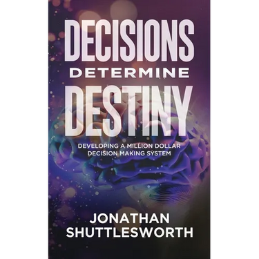 Decisions Determine Destiny: Developing a Million Dollar Decision Making System