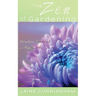 The Zen of Gardening: Wisdom Rooted in the Earth