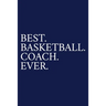 Best. Basketball. Coach. Ever.: A Thank You Gift For Basketball Coach Volunteer Basketball Coach Gifts Basketball Coach Appreciation Blue