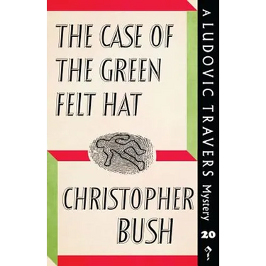 The Case of the Green Felt Hat: A Ludovic Travers Mystery