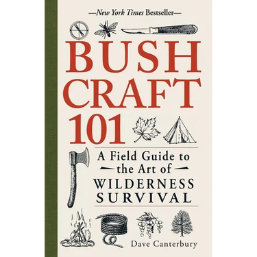 Bushcraft 101: A Field Guide to the Art of Wilderness Survival