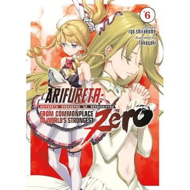 Arifureta: From Commonplace to World's Strongest Zero (Light Novel) Vol. 6