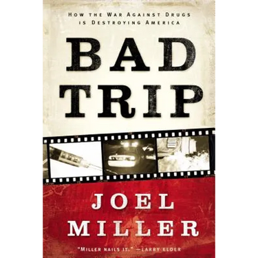 The Bad Trip: How the War Against Drugs Is Destroying America