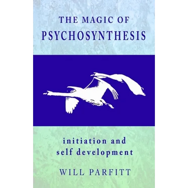 The Magic of Psychosynthesis: Initiation and Self Development