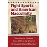 Fight Sports and American Masculinity: Salvation in Violence from 1607 to the Present