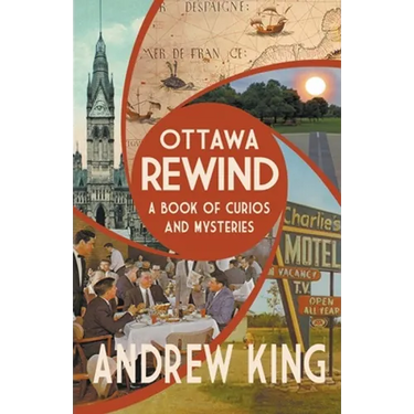 Ottawa Rewind: A Book of Curios and Mysteries
