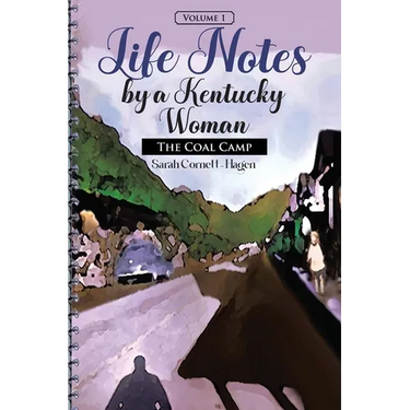 Life Notes by a Kentucky Woman: The Coal Camp (Volume 1)